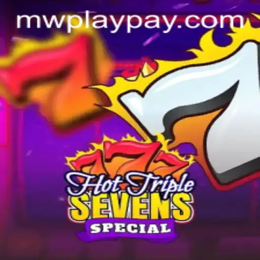 Exploring the Thrills and Strategies of HotTripleSevensSpecial and MWPlay