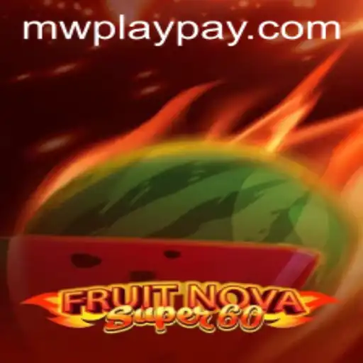 Discover the Exciting World of FruitNovaSuper60 and MWPlay