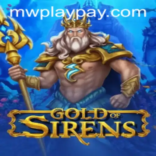 GoldofSirens: Dive into the Enchanting World of MWPlay