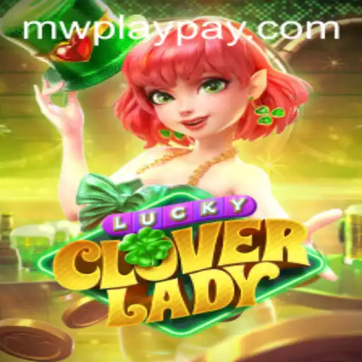 Unveiling LuckyCloverLady: A Dive into the World of MWPlay's Latest Sensation